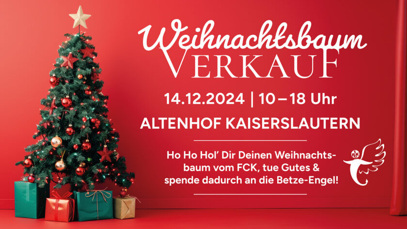 Ein geschmückter Weihnachtsbaum mit rotem und goldenem Schmuck steht vor einem roten Hintergrund. Der Text daneben verkündet den Weihnachtsbaumverkauf am 14.12.2024 von 10 bis 18 Uhr im Altenhof Kaiserslautern. Der Verkauf wird vom FCK organisiert, und die Einnahmen gehen an die Betze-Engel.